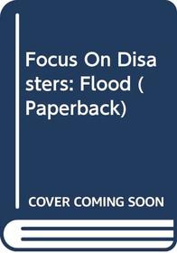 Flood (Focus on Disasters)