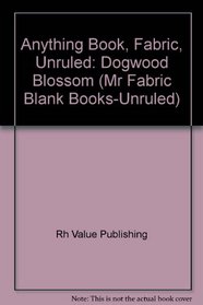 Anything Book, Fabric, Unruled: Dogwood Blossom (Mr Fabric Blank Books-Unruled)