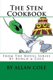 The Sten Cookbook: From The Novel Series By Bunch & Cole