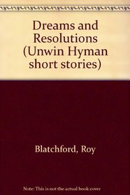 Dreams and Resolutions (Unwin Hyman short stories)