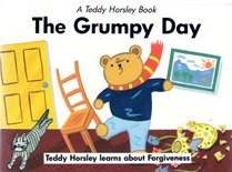 The Grumpy Day: Based on the Lord's Prayer (Teddy Horsley Books)