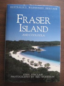 Fraser Island and Cooloola (Australia's wilderness heritage)
