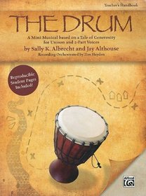 The Drum: A Mini-Musical based on a Tale of Generosity for Unison and 2-Part Voices
