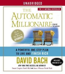 The Automatic Millionaire : A Powerful One-Step Plan to Live and Finish Rich