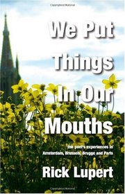 We Put Things in Our Mouths: The Poet's Experiences in Amsterdam, Brussels, Brugge and Paris