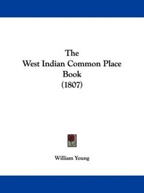 The West Indian Common Place Book (1807)