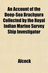 An Account of the Deep-Sea Brachyura Collected by the Royal Indian Marine Survey Ship Investigator
