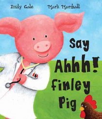 Say Ahh! Finley Pig