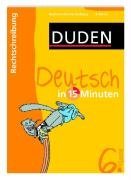 Duden Deutsch in 15 Minuten. Rechtschreibung 6. Klasse