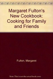Margaret Fulton's New Cookbook: Cooking for Family and Friends