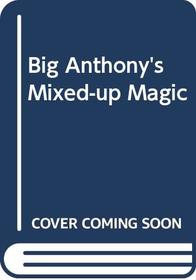 Big Anthony's Mixed-Up Magic