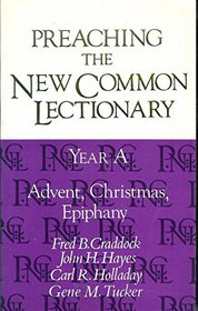 Preaching the New Common Lectionary Year A: Advent, Christmas, Epiphany