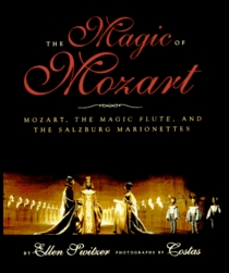 The Magic of Mozart: Mozart, the Magic Flute, and the Salzburg Marionettes : A Jean Karl Book