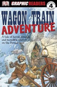 Wagon Train Adventure (Dk Graphic Readers)