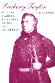 Zachary Taylor: Soldier, Planter, Statesman of the Old Southwest (Southern Biography)