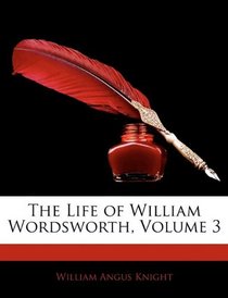The Life of William Wordsworth, Volume 3