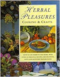 Herbal Pleasures: Cooking and Crafts