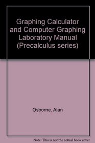 Graphing Calculator and Computer Graphing Laboratory Manual (Precalculus series)