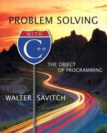 Problem Solving with C++: The Object of Programming, Visual C++ .NET Edition