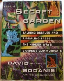 The Secret Garden: Talking Beetles and Signalling Trees: The Hidden Ways Gardens Communicate