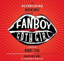 The Astonishing Adventures of Fanboy and Goth Girl (Audio CD) (Unabridged)