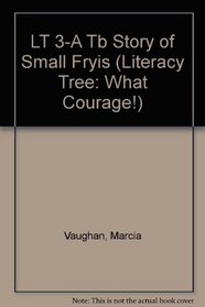 LT 3-A Tb Story of Small Fryis (Literacy Tree: What Courage!)