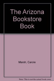 The Arizona Bookstore Book (Carole Marsh Arizona Books)