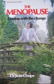 The Menopause: Coping with the Change (Positive Health Guide)