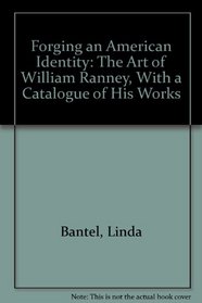 Forging an American Identity: The Art of William Ranney, With a Catalogue of His Works