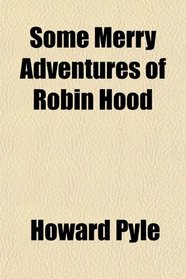 Some Merry Adventures of Robin Hood