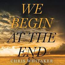 We Begin at the End (Audio CD) (Unabridged)