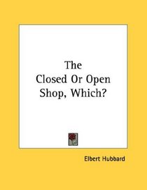 The Closed Or Open Shop, Which?