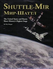 Shuttle-Mir:  The United States and Russia Share History's Highest Stage