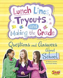 Lunch Lines, Tryouts, and Making the Grade: Questions and Answers About School (Girl Talk)