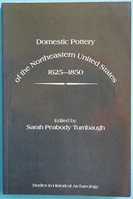 Domestic Pottery of the Northeastern United States, 1625-1850