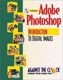 Adobe Photoshop 4: An Introduction to Digital Images and Student CD Package