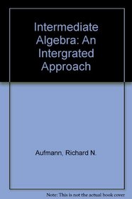 Intermediate Algebra: An Intergrated Approach
