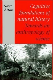 Cognitive Foundations of Natural History : Towards an Anthropology of Science (Msh)