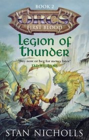 Legion of Thunder : Orcs First Blood, Book 2 (Nicholls, Stan. Orcs First Blood, Bk. 2.)