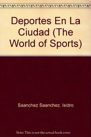 Deportes De Ciudad/City Sports (The World of Sports) (Spanish Edition)