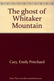 The ghost of Whitaker Mountain