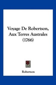 Voyage De Robertson, Aux Terres Australes (1766) (French Edition)