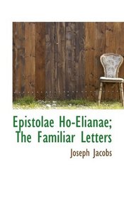 Epistolae Ho-Elianae; The Familiar Letters