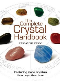 The Complete Crystal Handbook: Your Guide to More than 500 Crystals