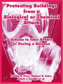 Protecting Buildings from a Biological or Chemical Attack: Actions to Take Before or During a Release