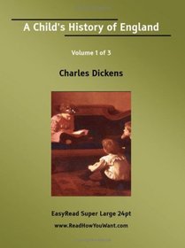 A Child's History of England Volume 1 of 3   [EasyRead Super Large 24pt Edition]