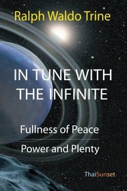 In Tune With The Infinite: Fullness Of Peace, Power, And Plenty