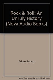 Rock & Roll: An Unruly History (Audio Cassette) (Abridged)