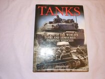 Tanks: Over 250 of the World's Tanks and Armoured Fighting Vehicles