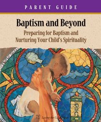 Baptism And Beyond: Sessions for Parents